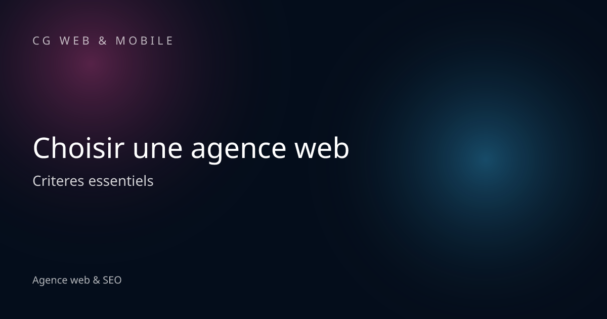 Comment choisir une agence web ? | CG Web & Mobile